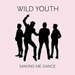 Wild Youth - Making Me Dance